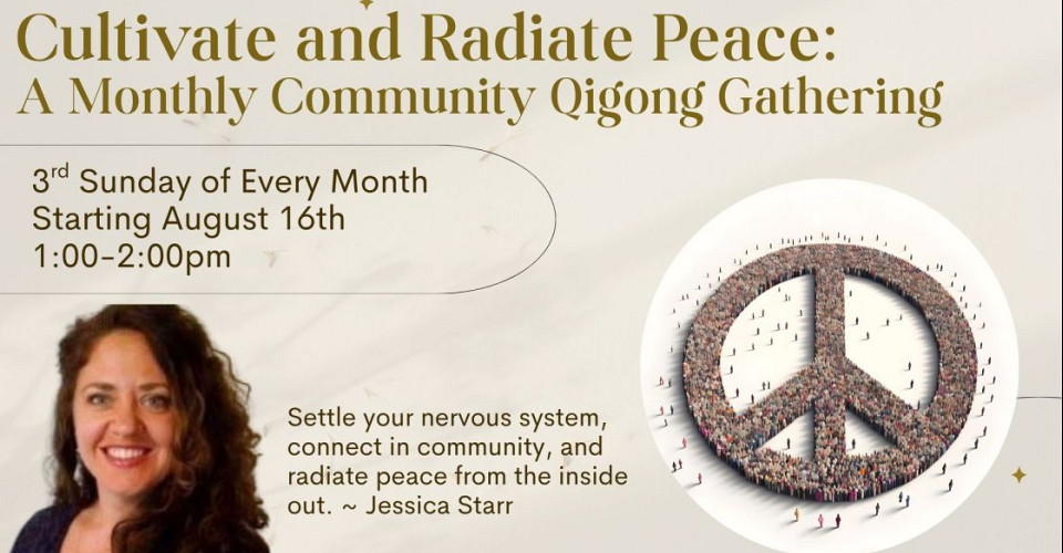 Cultivate and Radiate Peace: A Monthly Community Qigong Gathering 